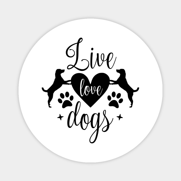 Live love dogs - Funny dog Quotes Magnet by podartist